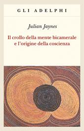 Il crollo della mente bicamerale e l'origine della coscienza