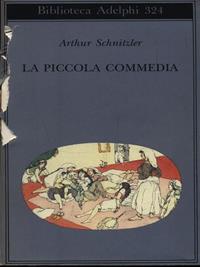 La piccola commedia. Novelle giovanili - Arthur Schnitzler - Libro Adelphi 1996, Biblioteca Adelphi | Libraccio.it