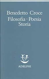 Filosofia, poesia, storia. Pagine tratte da tutte le opere a cura dell' autore