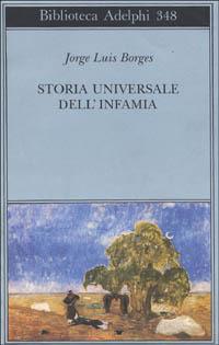 Storia universale dell'infamia - Jorge L. Borges - Libro Adelphi 1997, Biblioteca Adelphi | Libraccio.it