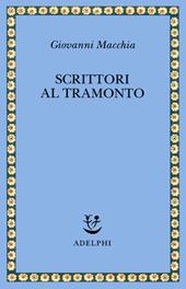 Scrittori al tramonto. Saggi e frammenti autobiografici