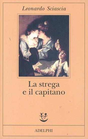 La strega e il capitano - Leonardo Sciascia - Libro Adelphi 1999, Fabula | Libraccio.it