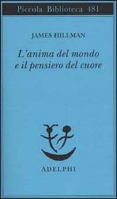 L' anima del mondo e il pensiero del cuore