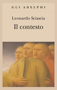 Il contesto. Una parodia - Leonardo Sciascia - Libro Adelphi 2006, Gli Adelphi | Libraccio.it