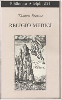Religio medici - Thomas Browne - Libro Adelphi 2008, Biblioteca Adelphi | Libraccio.it