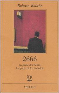 2666. La parte dei delitti-La parte di Arcimboldi - Roberto Bolaño - Libro Adelphi 2008, Fabula | Libraccio.it