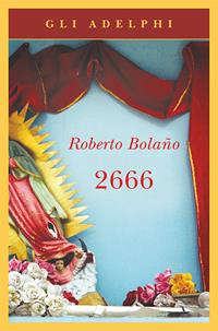 2666 - Roberto Bolaño - Libro Adelphi 2009, Gli Adelphi | Libraccio.it