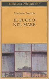 Il fuoco nel mare. Racconti dispersi (1947-1975)