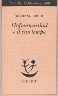 Hofmannsthal e il suo tempo - Hermann Broch - Libro Adelphi 2010, Piccola biblioteca Adelphi | Libraccio.it