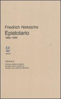 Epistolario. Vol. 5: 1885 - 1889 - Friedrich Nietzsche - Libro Adelphi 2011, Classici | Libraccio.it