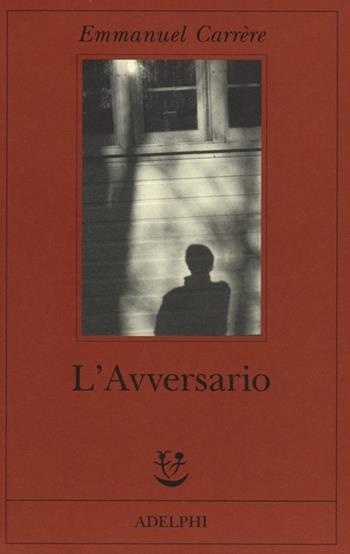 L' avversario - Emmanuel Carrère - Libro Adelphi 2013, Fabula | Libraccio.it