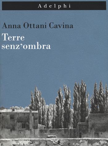 Terre senz'ombra. L'Italia dipinta - Anna Ottani Cavina - Libro Adelphi 2015, Imago | Libraccio.it