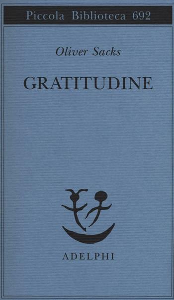 Gratitudine - Oliver Sacks - Libro Adelphi 2016, Piccola biblioteca Adelphi | Libraccio.it