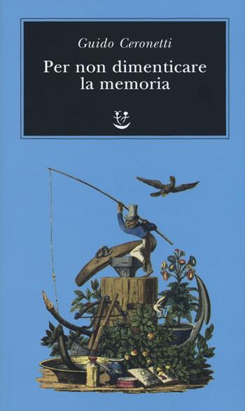 Per non dimenticare la memoria - Guido Ceronetti - Libro Adelphi 2016, Biblioteca minima | Libraccio.it