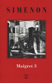 I Maigret: La balera da due soldi-L'ombra cinese-Il caso Saint-Fiacre-La casa dei fiamminghi-Il porto delle nebbie. Vol. 3