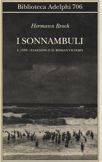 1888: Pasenow o il romanticismo. I sonnambuli. Vol. 1 - Hermann Broch - Libro Adelphi 2020, Biblioteca Adelphi | Libraccio.it