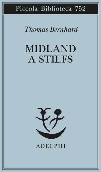 Midland a Stilfs - Thomas Bernhard - Libro Adelphi 2020, Piccola biblioteca Adelphi | Libraccio.it