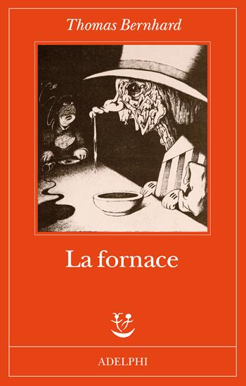 La fornace - Thomas Bernhard - Libro Adelphi 2022, Fabula | Libraccio.it