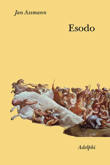 Esodo. La rivoluzione del mondo antico - Jan Assmann - Libro Adelphi 2023, Collezione Il ramo d'oro | Libraccio.it