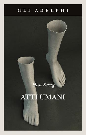Atti umani - Kang Han - Libro Adelphi 2023, Gli Adelphi | Libraccio.it