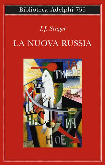 La nuova Russia - Israel Joshua Singer - Libro Adelphi 2024, Biblioteca Adelphi | Libraccio.it