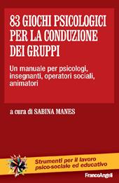 83 giochi psicologici per la conduzione dei gruppi. Un manuale per psicologi, insegnanti, operatori sociali, animatori