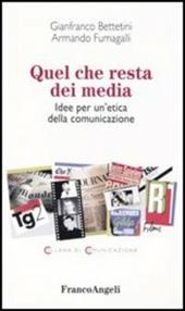 Quel che resta dei media. Idee per un'etica della comunicazione