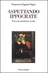 Aspettando Ippocrate. Verso la medicina totale