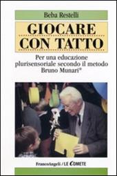 Giocare con tatto. Per una educazione plurisensoriale secondo il metodo Bruno Munari