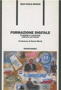 Formazione digitale. Progettare l'e-learning centrato sull'utente - G. Paolo Bonani - Libro Franco Angeli 2003, Formazione permanente | Libraccio.it