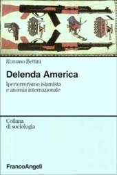 Delenda America. Iperterrorismo islamista e anomia internazionale