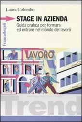 Stage in azienda. Guida pratica per formarsi ed entrare nel mondo del lavoro