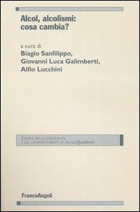Alcol, alcolismi: cosa cambia?  - Libro Franco Angeli 2004, Clinica delle dipend. e dei comp. d'abuso | Libraccio.it