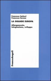 La grande Europa. Allargamento, integrazione, sviluppo