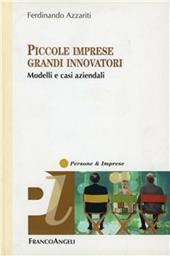 Piccole imprese, grandi innovatori. Modelli e casi aziendali