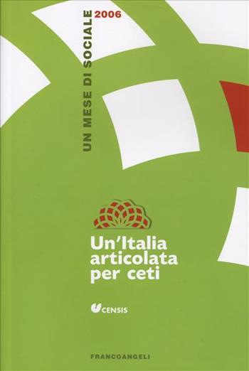 Un' Italia articolata per ceti. Un mese di sociale 2006  - Libro Franco Angeli 2006, CENSIS | Libraccio.it