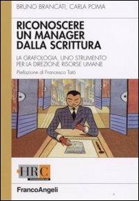 Come riconoscere un manager dalla scrittura. La grafologia, uno strumento per la direzione risorse umane - Bruno Brancati, Carla Poma - Libro Franco Angeli 2009, Hr Community | Libraccio.it
