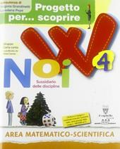 Progetto per... scoprire. W noi. Sussidiario delle discipline. Area matematico scientifica. Per la 4ª classe elementare. Con espansione online