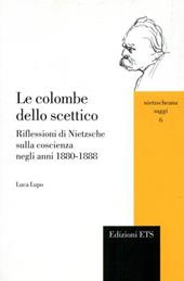 Le colombe dello scettico. Riflessioni di Nietzsche sulla coscienza negli anni 1880-1888