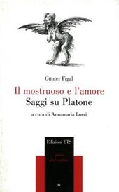 Il mostruoso e l'amore. Saggi su Platone