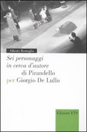 «Sei personaggi in cerca d'autore» di Pirandello per Giorgio De Lullo