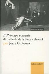 Il «Principe Costante» di Calderon de La Barca-Slowacki per Jerzy Grottowsky
