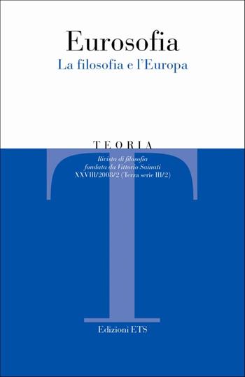 Teoria (2008). Vol. 2: Eurosofia. La filosofia e l'Europa  - Libro Edizioni ETS 2009 | Libraccio.it