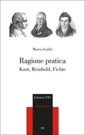 Ragione pratica. Kant, Reinhold, Fichte