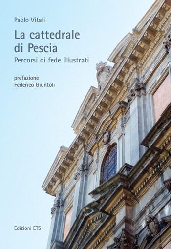 La cattedrale di Pescia. Percorsi di fede illustrati - Paolo Vitali - Libro Edizioni ETS 2013 | Libraccio.it