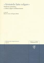 «Aristotele fatto volgare». Tradizione aristotelica e cultura volgare nel Rinascimento