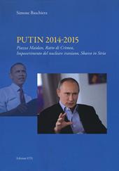 Putin 2014-2015. Piazza Maidan, ratto di Crimea, impoverimento del nucleare iraniano, sbarco in Siria