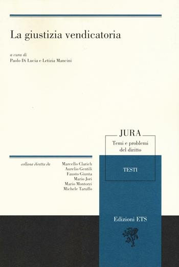 La giustizia vendicatoria  - Libro Edizioni ETS 2016, Jura. Temi e problemi del diritto | Libraccio.it