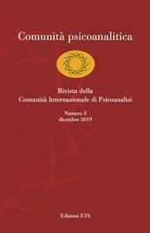 Comunità psicoanalitica. Rivista della Comunità Internazionale di Psicoanalisi (2019). Vol. 3