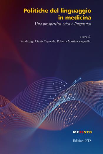 Politiche del linguaggio in medicina. Una prospettiva etica e linguistica  - Libro Edizioni ETS 2021, Mefisto | Libraccio.it